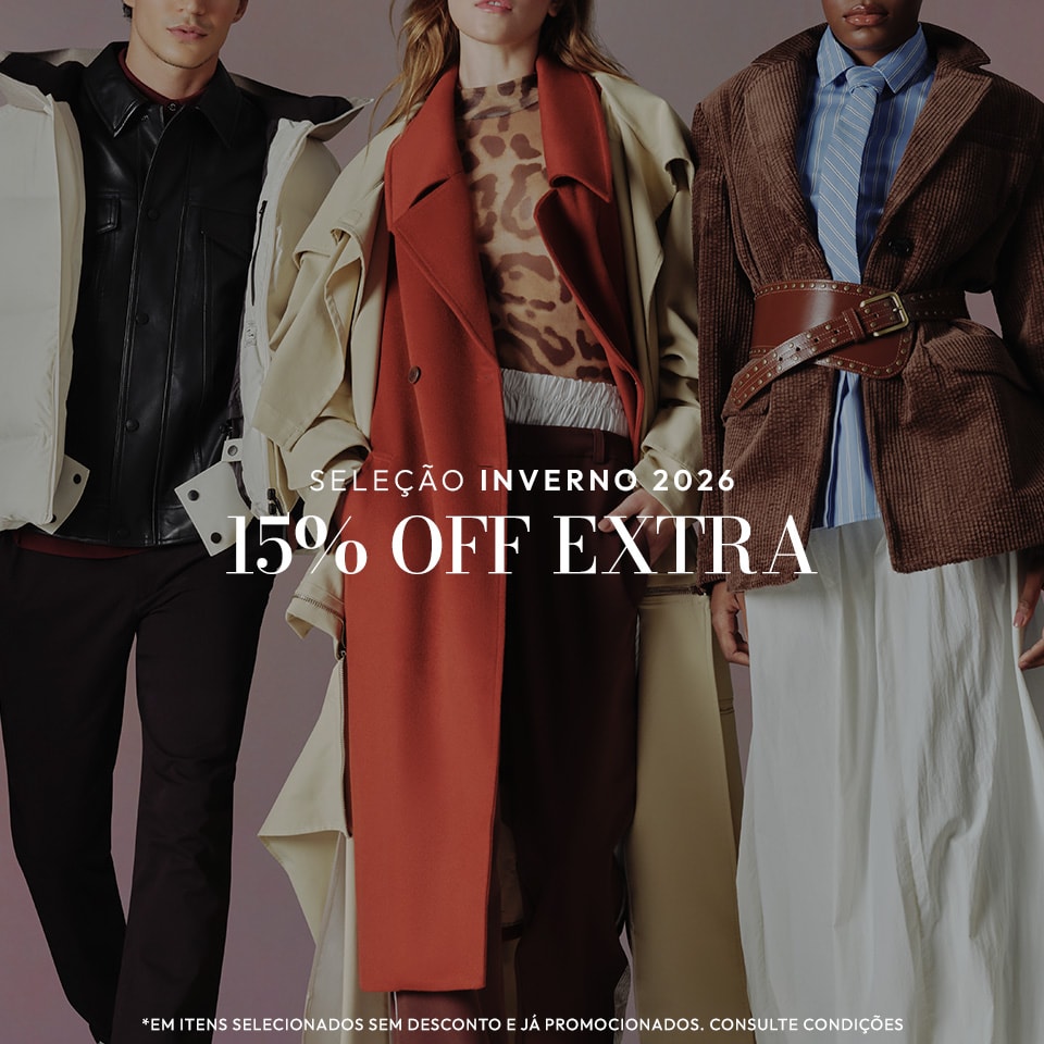 Seleção Inverno 2026 15% OFF Extra *Em itens selcionados sem desconto e já promocionados. Consulte condições