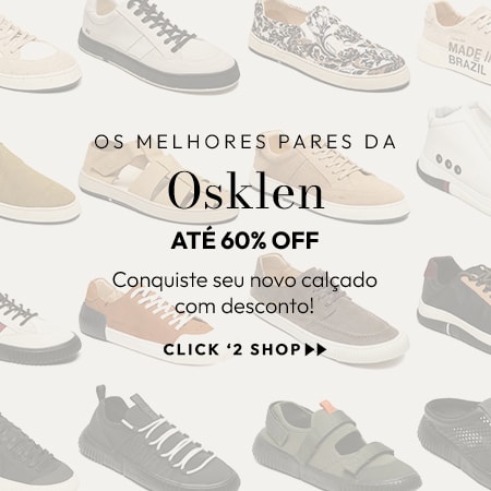 Os melhores pares da Osklen até 60% OFF Conquiste seu novo calçado com desconto!