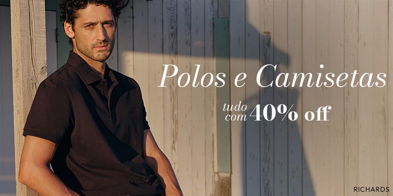 Polos e Camisetas tudo com 40% Off