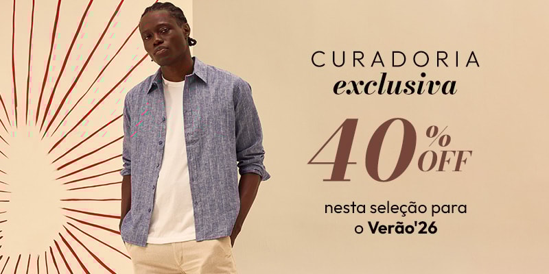 Curadoria Exclusiva com 40% OFF